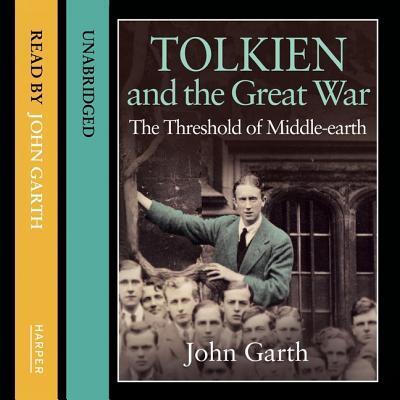 Cover for John Garth · Tolkien and the Great War The Threshold of Middle-Earth (CD) (2019)