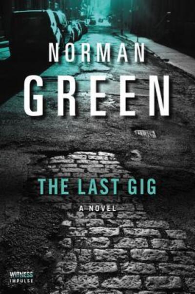 Cover for Norman Green · The Last Gig: A Novel - An Alessandra Martillo Mystery (Paperback Book) (2017)