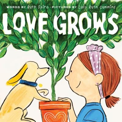 Cover for Ruth Spiro · Love Grows (Hardcover Book) (2024)