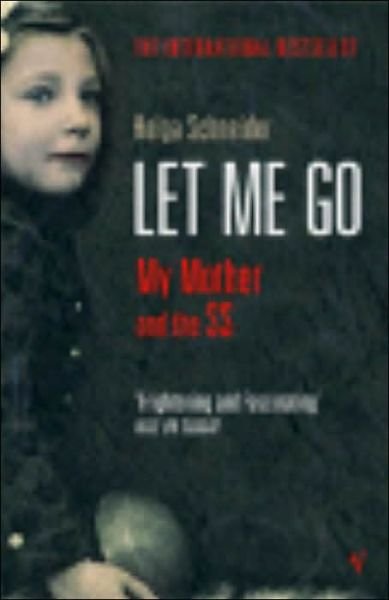 Let Me Go - Helga Schneider - Kirjat - Vintage Publishing - 9780099443742 - torstai 3. maaliskuuta 2005