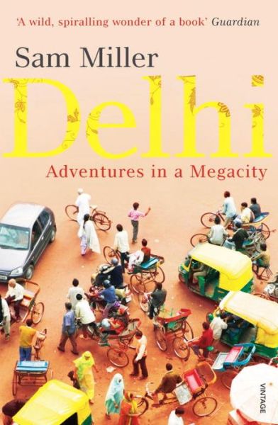 Cover for Sam Miller · Delhi: Adventures in a Megacity (Paperback Book) (2010)