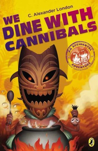Cover for C. Alexander London · We Dine with Cannibals - An Accidental Adventure (Pocketbok) [Reprint edition] (2013)