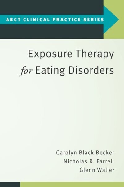 Cover for Black Becker, Carolyn (Professor of Psychology, Professor of Psychology, Trinity University) · Exposure Therapy for Eating Disorders - ABCT Clinical Practice Series (Paperback Bog) (2020)