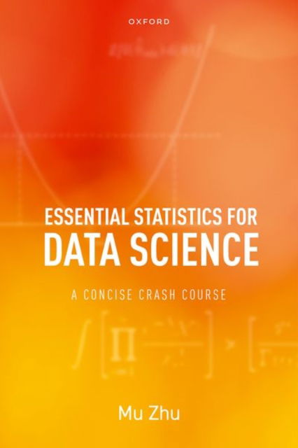 Cover for Zhu, Mu (Professor, Professor, University of Waterloo) · Essential Statistics for Data Science: A Concise Crash Course (Paperback Book) (2023)