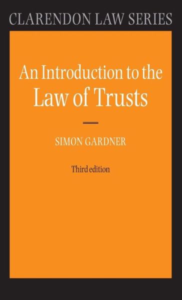 Cover for Gardner, Simon (Fellow of Lincoln College, Oxford) · An Introduction to the Law of Trusts - Clarendon Law Series (Hardcover Book) [3 Revised edition] (2011)