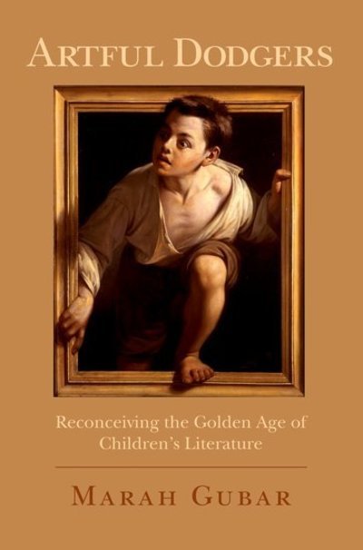 Cover for Gubar, Marah (Assistant Professor of English, Assistant Professor of English, University of Pittsburgh) · Artful Dodgers: Reconceiving the Golden Age of Children's Literature (Paperback Book) (2010)