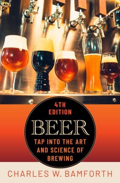 Beer: Tap Into the Art and Science of Brewing - Bamforth, Charles W. (Senior Quality Adviser, Senior Quality Adviser, Sierra Nevada Brewing Company) - Bücher - Oxford University Press Inc - 9780199996742 - 25. Januar 2024