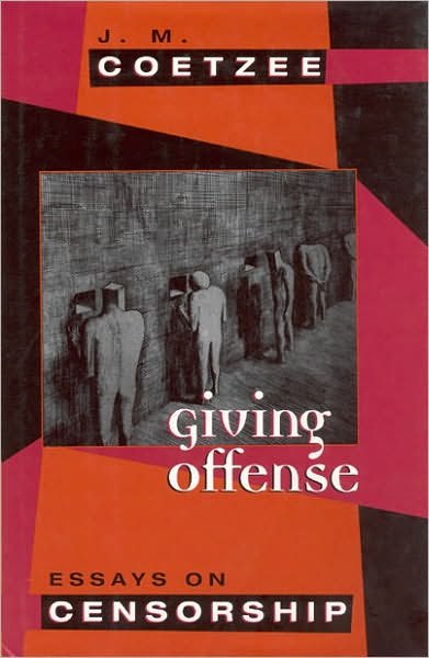 Giving Offense: Essays on Censorship - J. M. Coetzee - Kirjat - The University of Chicago Press - 9780226111742 - maanantai 15. huhtikuuta 1996