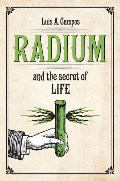 Cover for Luis A. Campos · Radium and the Secret of Life (Paperback Bog) (2016)