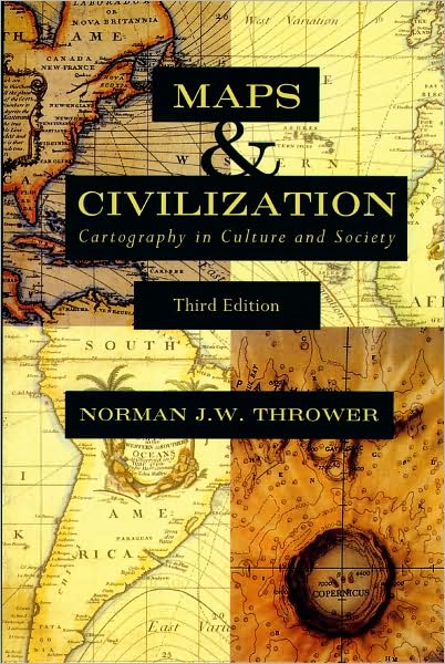 Cover for Norman J. W. Thrower · Maps and Civilization: Cartography in Culture and Society, Third Edition (Paperback Book) [Third edition] (2007)