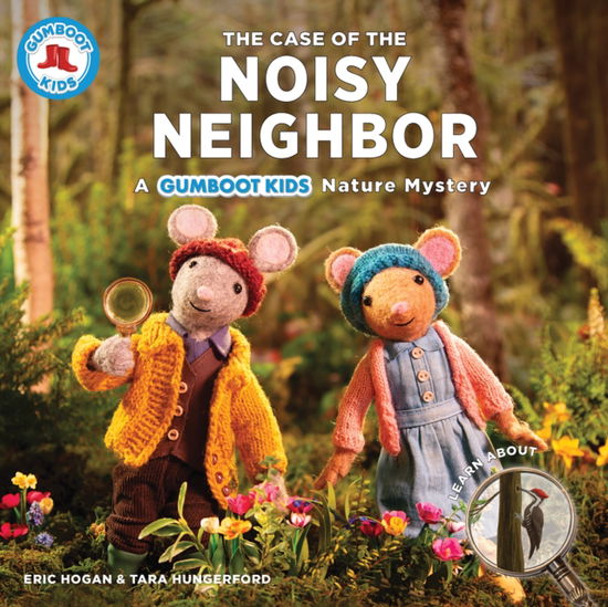 Cover for Eric Hogan · The Case of the Noisy Neighbor: A Gumboot Kids Nature Mystery (Hardcover Book) (2024)