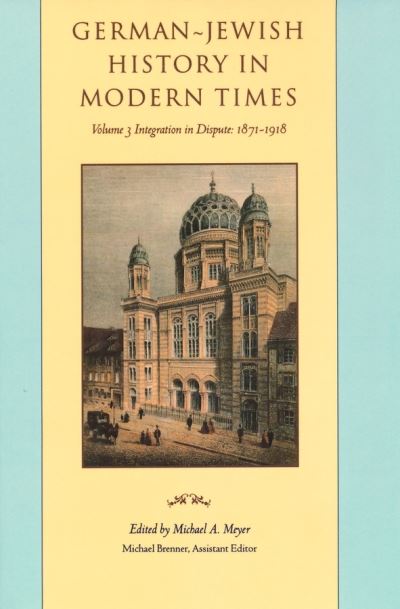 Cover for Michael Brenner Michael Meyer · German-Jewish History in Modern Times: Integration and Dispute, 1871-1918 (Hardcover bog) (1997)