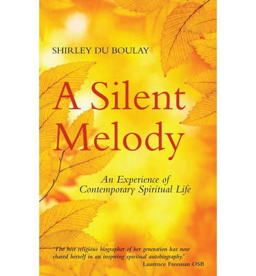 Cover for Shirley Du Boulay · A Silent Melody: An Experience of Contemporary Spiritual Life (Hardcover Book) (2014)