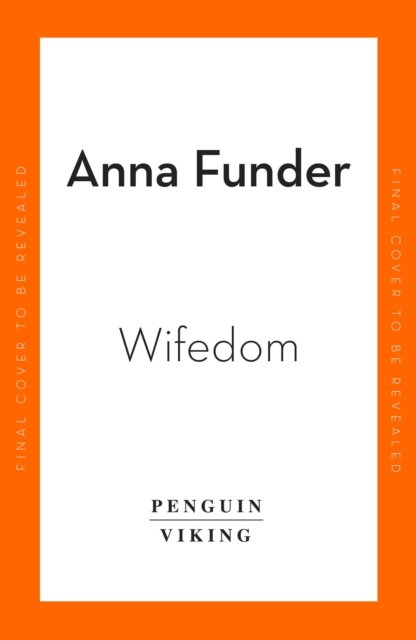 Wifedom: Mrs Orwell’s Invisible Life - Anna Funder - Bøger - Penguin Books Ltd - 9780241482742 - 7. marts 2024