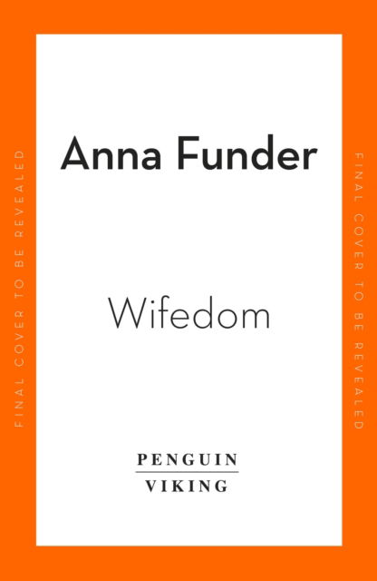 Wifedom: Mrs Orwell’s Invisible Life - Anna Funder - Kirjat - Penguin Books Ltd - 9780241482742 - torstai 7. maaliskuuta 2024