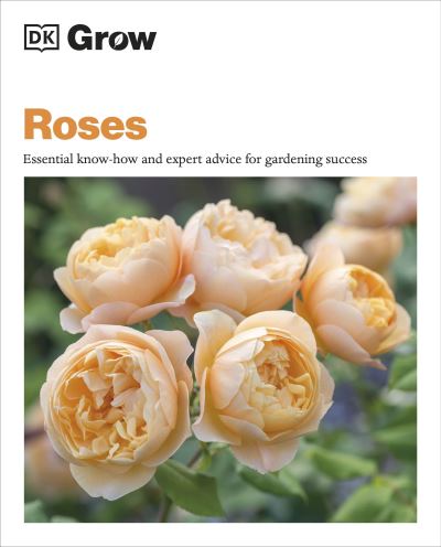 Cover for Philip Clayton · Grow Roses: Essential Know-how and Expert Advice for Gardening Success (Taschenbuch) (2024)