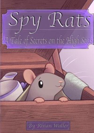 Cover for Rhian Waller · Spy Rats : A Tale of Secrets on the High Seas (Paperback Book) (2019)