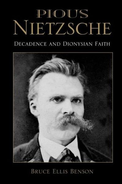 Cover for Bruce Ellis Benson · Pious Nietzsche: Decadence and Dionysian Faith (Paperback Book) (2007)