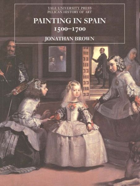 Cover for Jonathan Brown · Painting in Spain, 1500-1700 (Paperback Book) (1999)