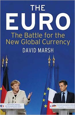 Cover for David Marsh · The Euro: The Battle for the New Global Currency (Paperback Book) [Revised edition] (2011)