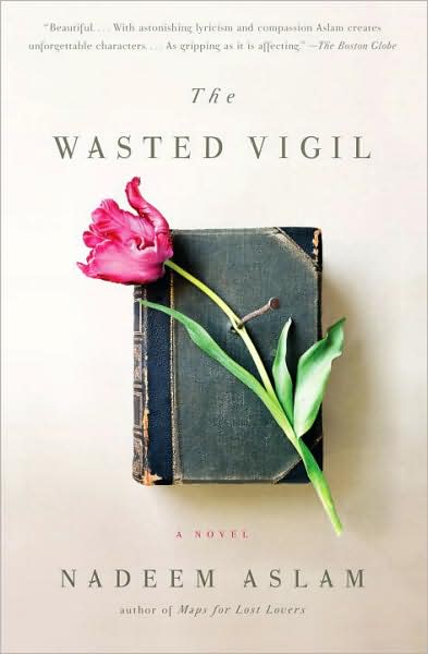 Cover for Nadeem Aslam · The Wasted Vigil (Vintage International) (Paperback Book) (2009)