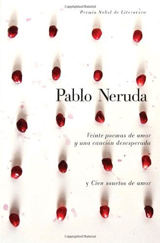 Cover for Pablo Neruda · Veinte Poemas De Amor Y Una Cancion Desesperada Y Cien Sonetos De Amor (Innbunden bok) [Spanish, 1 edition] (2010)
