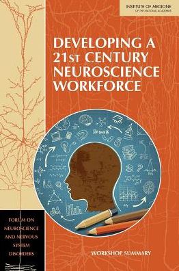 Cover for Institute of Medicine · Developing a 21st Century Neuroscience Workforce: Workshop Summary (Paperback Book) (2015)