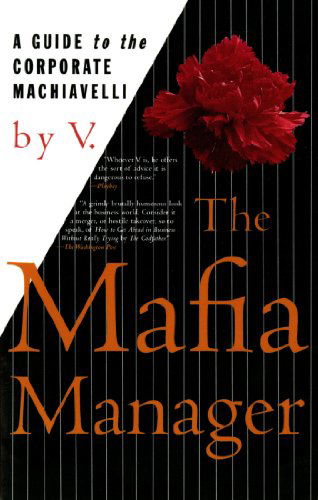 The Mafia Manager: A Guide to the Corporate Machiavelli - Thomas Dunne Book S. - V - Bøger - St Martin's Press - 9780312155742 - 15. maj 1997