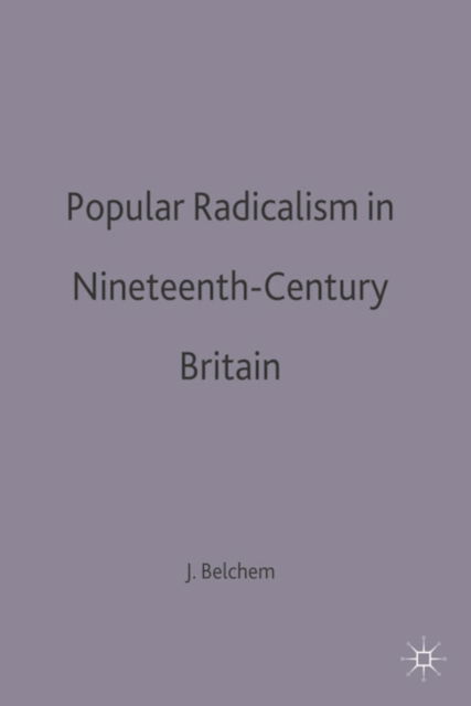 Cover for John Belchem · Popular Radicalism in Nineteenth-Century Britain (Hardcover Book) (1995)