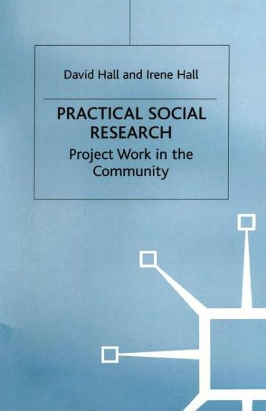 Cover for David Hall · Practical Social Research: Project Work in the Community (Paperback Book) (1996)