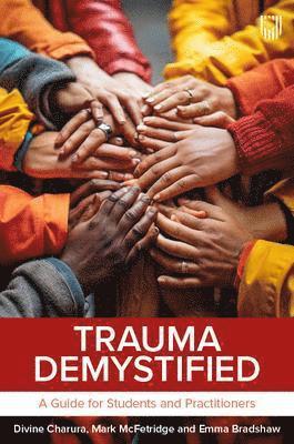 Trauma Demystified: A Guide for Students and Practitioners - Divine Charura - Bøger - Open University Press - 9780335251742 - 30. september 2024