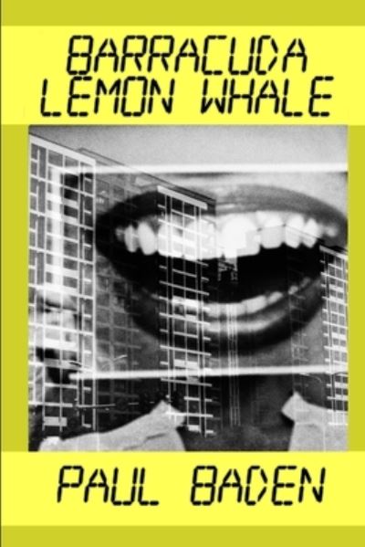 Barracuda, Lemon, Whale - Paul Baden - Books - Lulu Press, Inc. - 9780359040742 - August 7, 2018