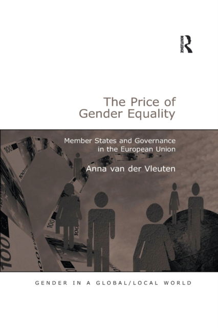Cover for Anna van der Vleuten · The Price of Gender Equality: Member States and Governance in the European Union - Gender in a Global / Local World (Taschenbuch) (2020)