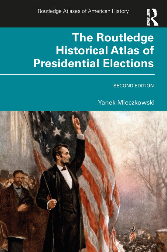 Cover for Yanek Mieczkowski · The Routledge Historical Atlas of Presidential Elections - Routledge Atlases of American History (Paperback Book) (2020)