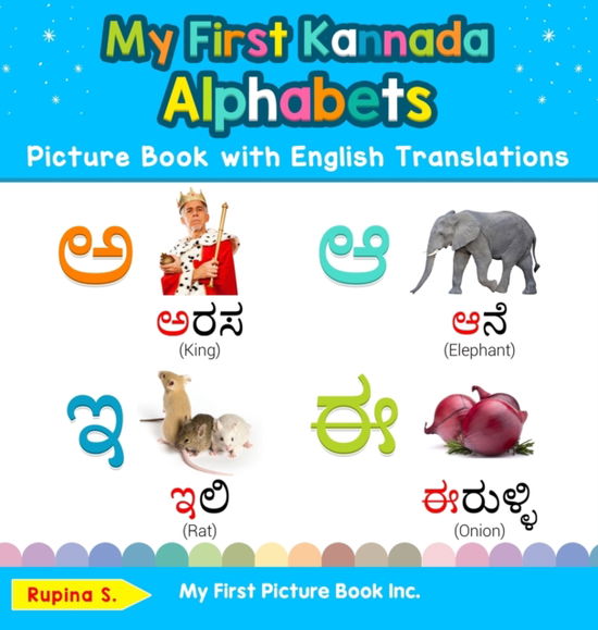 My First Kannada Alphabets Picture Book with English Translations Bilingual Early Learning and Easy Teaching Kannada Books for Kids - Rupina S - Książki - My First Picture Book Inc. - 9780369601742 - 18 września 2019