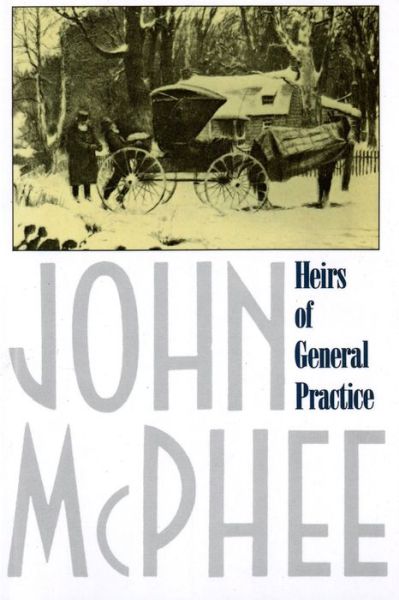 Heirs of General Practice - John McPhee - Książki - Farrar, Straus and Giroux - 9780374519742 - 1 kwietnia 1986