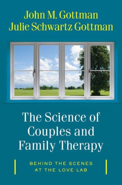 Cover for Gottman, John M., Ph.D. · The Science of Couples and Family Therapy: Behind the Scenes at the &quot;Love Lab&quot; (Hardcover Book) (2018)