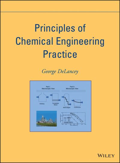 Cover for George DeLancey · Principles of Chemical Engineering Practice (Hardcover Book) (2013)