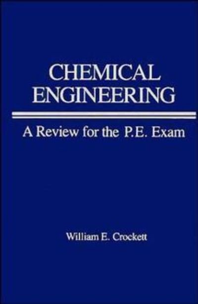 Chemical Engineering Review for PE Exam - Crockett, William E. (West Virginia College of Graduate Studies) - Books - John Wiley & Sons Inc - 9780471878742 - March 12, 1986