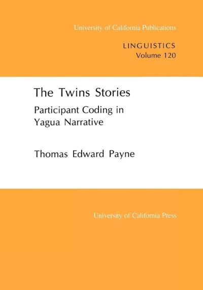 Cover for Thomas E. Payne · The Twins Stories: Participant Coding in Yagua Narrative - UC Publications in Linguistics (Paperback Book) (1993)