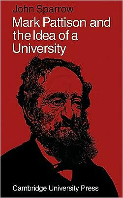 Mark Pattison and the Idea of a University - John Sparrow - Books - Cambridge University Press - 9780521090742 - November 27, 2008