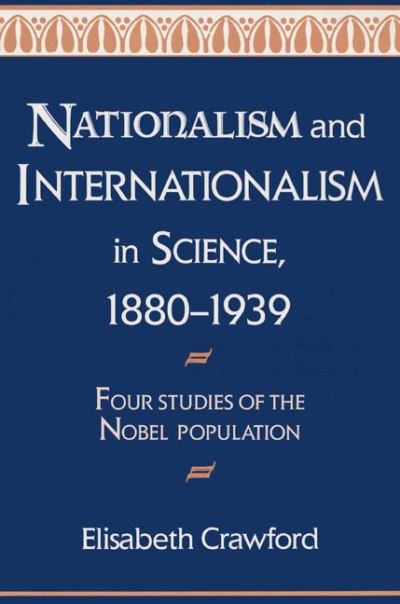 Cover for Crawford, Elisabeth (Centre National de la Recherche Scientifique (CNRS), Paris) · Nationalism and Internationalism in Science, 1880–1939: Four Studies of the Nobel Population (Pocketbok) (2002)