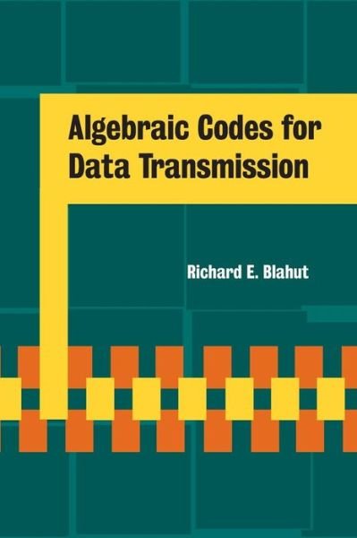 Cover for Blahut, Richard E. (University of Illinois, Urbana-Champaign) · Algebraic Codes for Data Transmission (Hardcover bog) (2003)