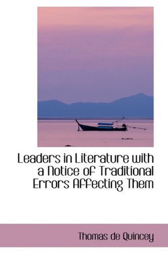 Cover for Thomas De Quincey · Leaders in Literature with a Notice of Traditional Errors Affecting Them (Hardcover Book) (2008)