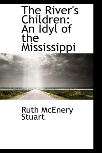 Cover for Ruth Mcenery Stuart · The River's Children: an Idyl of the Mississippi (Inbunden Bok) (2008)