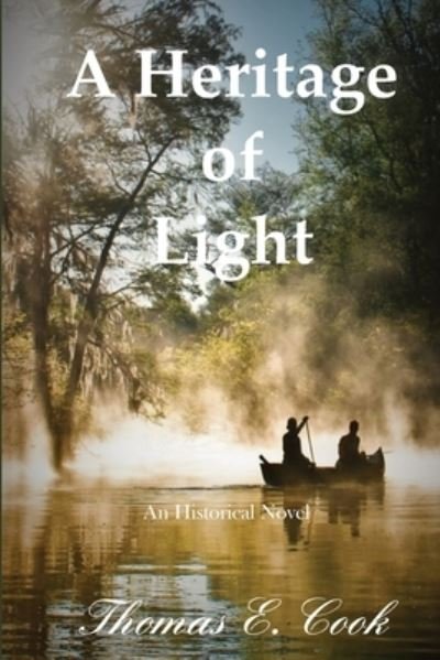 A Heritage of Light - Thomas Cook - Books - Thomas E. Cook - 9780578939742 - July 26, 2021