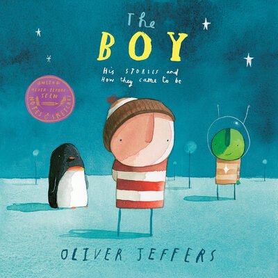 Cover for Oliver Jeffers · The Boy His Stories and How They Came to Be (Gebundenes Buch) (2019)