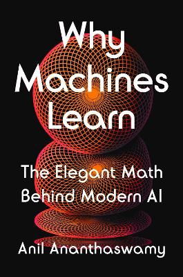 Why Machines Learn - Anil Ananthaswamy - Bøker - Penguin USA - 9780593185742 - 16. juli 2024