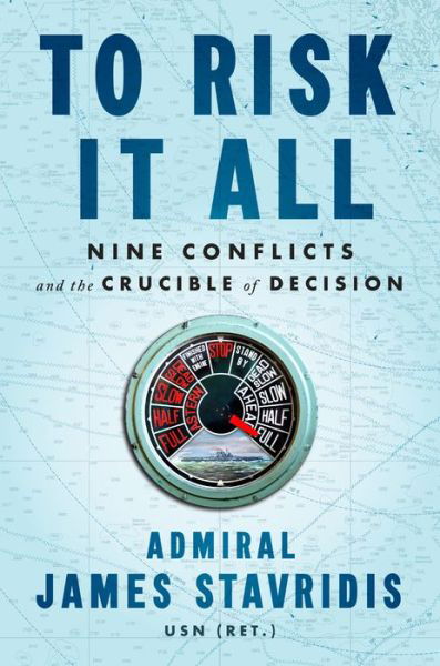 Cover for Admiral James Stavridis · To Risk It All (Innbunden bok) (2022)