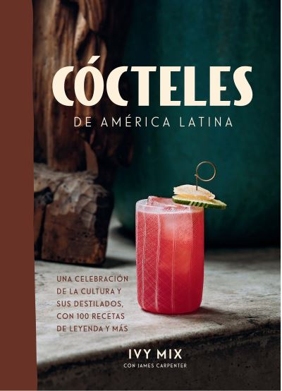 Cover for Ivy Mix · Cocteles de America Latina / Spirits of Latin America (Paperback Book) (2021)